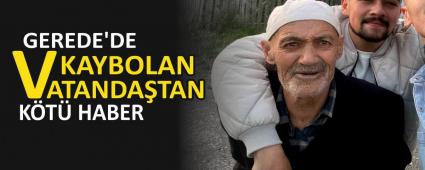 GEREDE\'DE KAYBOLAN VATANDA�TAN K�T� HABER
