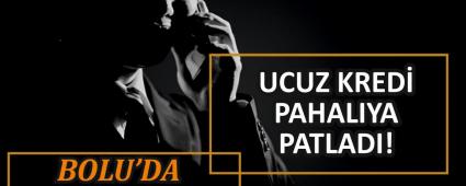 UCUZ KRED� PAHALIYA PATLADI!
