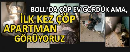 BOLU\'DA ��P EV G�RD�K AMA, �LK KEZ ��P APARTMAN G�R�YORUZ