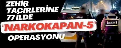 ZEH�R TAC�RLER�NE \"NARKOKAPAN-5\" OPERASYONU