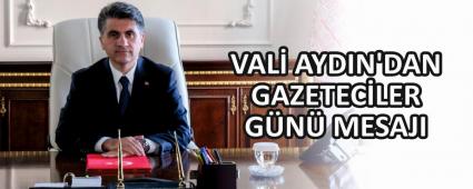VAL� AYDIN\'DAN GAZETEC�LER G�N� MESAJI