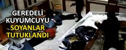 GEREDEL� KUYUMCUYU SOYANLAR TUTUKLANDI