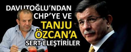 DAVUTO�LU\'NDAN CHP\'YE VE TANJU �ZCAN\'A SERT ELE�T�R�LER