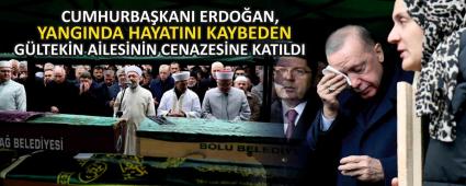 CUMHURBA�KANI ERDO�AN, YANGINDA HAYATINI KAYBEDEN G�LTEK�N A�LES�N�N CENAZES�NE KATILDI