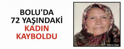 BOLU\'DA 72 YA�INDAK� KADIN KAYBOLDU