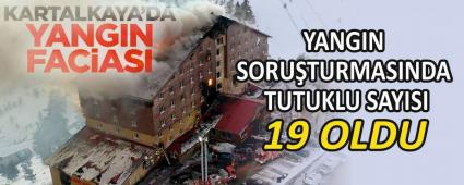 KARTALKAYA\'DAK� OTEL YANGINI SORU�TURMASINDA TUTUKLU SAYISI 19 OLDU