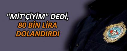 \"M�T\'��Y�M\" DED�, 80 B�N L�RA DOLANDIRDI