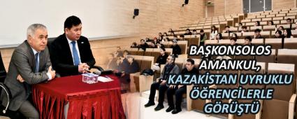 BA�KONSOLOS AMANKUL, KAZAK�STAN UYRUKLU ��RENC�LERLE G�R��T�