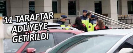 11 TARAFTAR ADL�YEYE GET�R�LD�
