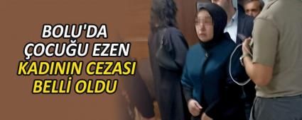 BOLU\'DA �OCU�U EZEN KADININ CEZASI BELL� OLDU