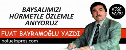 BAYSALIMIZI H�RMETLE �ZLEMLE ANIYORUZ