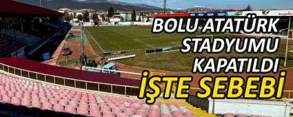 BOLU ATAT�RK STADYUMU KAPATILDI, ��TE SEBEB�