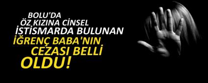 BOLU\'DA �Z KIZINA C�NSEL �ST�SMARDA BULUNAN ��REN� BABA\'NIN CEZASI BELL� OLDU!