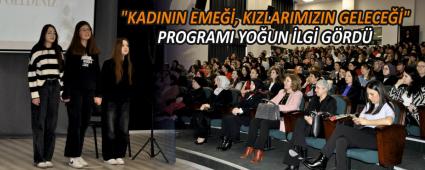 \"KADININ EME��, KIZLARIMIZIN GELECE��\" PROGRAMI YO�UN �LG� G�RD�
