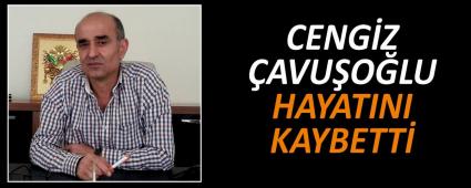 CENG�Z �AVU�O�LU HAYATINI KAYBETT�