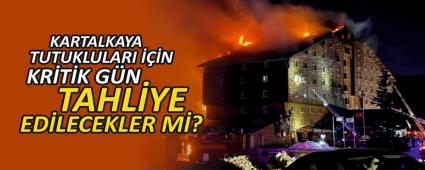 KARTALKAYA TUTUKLULARI ���N KR�T�K G�N, TAHL�YE ED�LECEKLER M�?