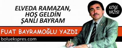 ELVEDA RAMAZAN, HO� GELD�N �ANLI BAYRAM