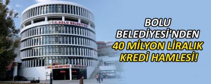 BOLU BELED�YES�\'NDEN 40 M�LYON L�RALIK KRED� HAMLES�!
