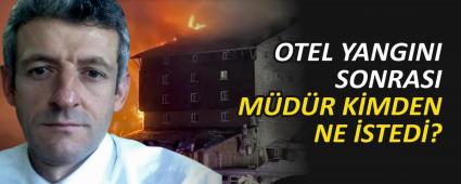 OTEL YANGINI SONRASI M�D�R K�MDEN NE �STED�?