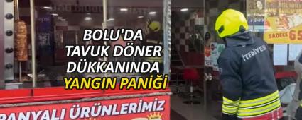 BOLU\'DA TAVUK D�NER D�KKANINDA YANGIN PAN���