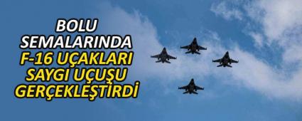 BOLU SEMALARINDA F-16 U�AKLARI SAYGI U�U�U GER�EKLE�T�RD�