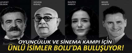 OYUNCULUK VE S�NEMA KAMPI ���N �NL� �S�MLER BOLU\'DA BULU�UYOR!