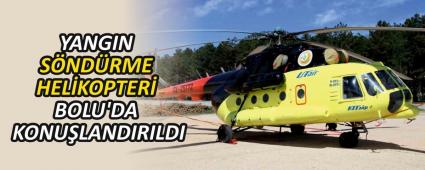 YANGIN S�ND�RME HEL�KOPTER� BOLU\'DA KONU�LANDIRILDI
