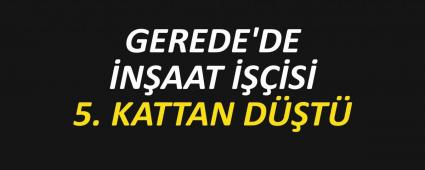 GEREDE\'DE �N�AAT ����S� 5. KATTAN D��T�