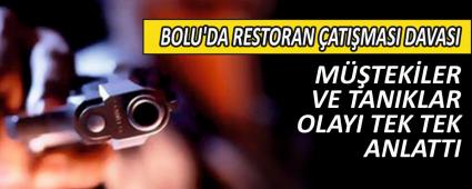BOLU\'DA RESTORAN �ATI�MASI DAVASI DEVAM ETT�, M��TEK�LER VE TANIKLAR OLAYI TEK TEK ANLATTI