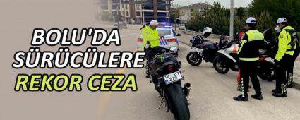 BOLU\'DA S�R�C�LERE REKOR CEZA