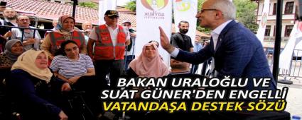 BAKAN URALO�LU VE SUAT G�NER\'DEN ENGELL� VATANDA�A DESTEK S�Z�