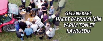 GELENEKSEL HACET BAYRAMI ���N YARIM TON ET KAVRULDU