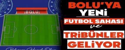 Bolu\'ya Yeni Futbol Sahas� ve Trib�nler Geliyor