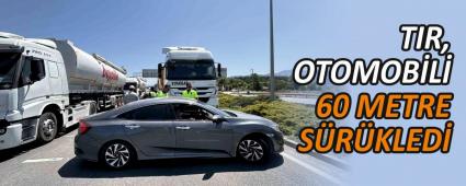 TIR, OTOMOB�L� 60 METRE S�R�KLED�