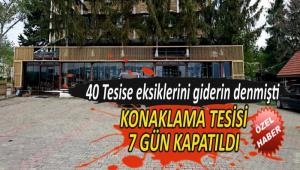 KONAKLAMA TES�S� 7 G�N KAPATILDI