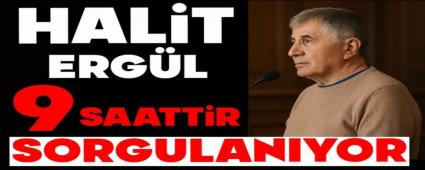 HAL�T ERG�L 9 SAATT�R SORGULANIYOR