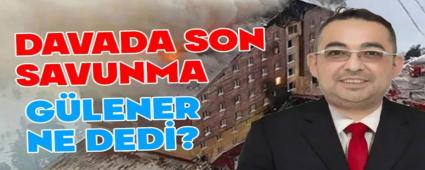 Bolu Kartalkaya davas�nda son san�k G�lener savunma yapt�