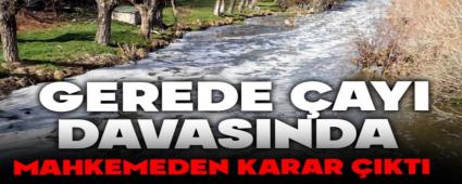 Gerede �ay� Davas�nda Mahkemeden Karar ��kt�
