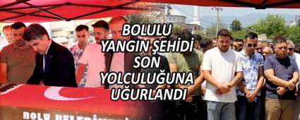 BOLULU YANGIN �EH�D� SON YOLCULU�UNA U�URLANDI