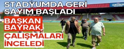 Stadyumda geri say�m ba�lad� Ba�kan Bayrak, �al��malar� inceledi