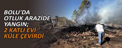 BOLU\'DA OTLUK ARAZ�DE YANGIN; 2 KATLI EV� K�LE �EV�RD�