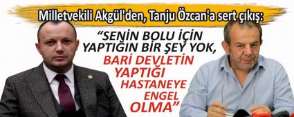 Milletvekili Akg�l\'den, Tanju �zcan\'a sert ��k��