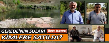 GEREDE\'N�N SULARI K�MLERE SATILDI?