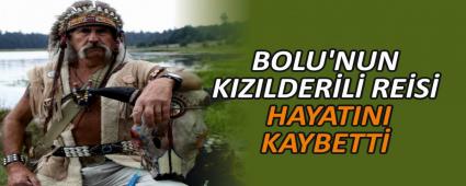 BOLU\'NUN KIZILDER�L� RE�S� HAYATINI KAYBETT�