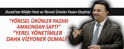 Durak\'tan Nil�fer Park ve Y�resel �r�nler Pazar� Ele�tirisi