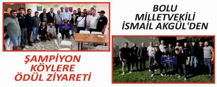 BOLU M�LLETVEK�L� �SMA�L AKG�L\'DEN �AMP�YON K�YLERE �D�L Z�YARET�