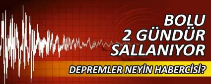 BOLU 2 G�ND�R SALLANIYOR, DEPREMLER NEY�N HABERC�S�?