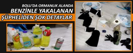 BOLU\'DA ORMANLIK ALANDA BENZ�NLE YAKALANAN ��PHEL�DEN �OK DETAYLAR