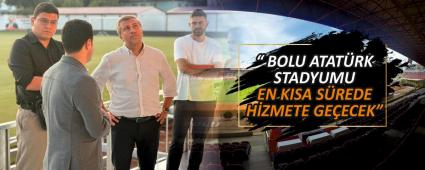 BA�KAN G�NER A�IKLADI: � BOLU ATAT�RK STADYUMU EN KISA S�REDE H�ZMETE GE�ECEK�