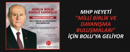 MHP HEYET� \"M�LL� B�RL�K VE DAYANI�MA BULU�MALARI\" ���N BOLU\'YA GEL�YOR